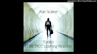 Alan Walker - Faded (Talla 2XLC Uplifting Rework Extended Mix)