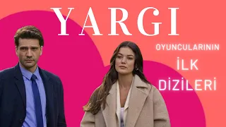 YARGI OYUNCULARININ İLK DİZİLERİ | Oyuncuların İlk Rol Aldığı Diziler