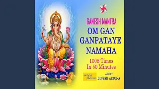 Ganesh Mantra: Om Gan Ganpataye Namah (1008 Times in 50 Minutes)