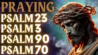 PRAYING PSALM 23, PSALM 3, PSALM 90 AND 70 - PRAYERS TO PROTECT YOUR HOME AGAINST CURSES