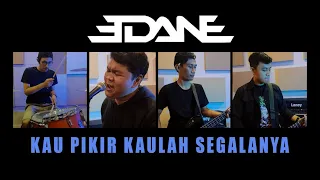 Edane - Kau Pikir Kaulah Segalanya ( Cover )