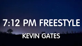 Kevin Gates - 7:12 Pm Freestyle (Lyrics) New Song