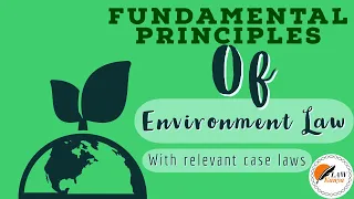 PRINCIPLES OF ENVIRONMENT LAW (with case laws)