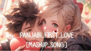 Panjabi First Love [Mashup Song] | Present by - Love X Music | Panjabi love song Panjabi mashup song