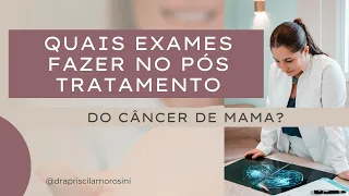 Seguimento após o tratamento do câncer de mama - exames demais ou de menos?