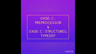 0x0D. C - Preprocessor & 0x0E. C - Structures, typedef