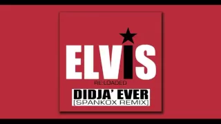 Elvis Presley - Didja' Ever (Spankox Remix)