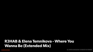 R3HAB & Elena Temnikova - Where You Wanna Be (Extended Mix)