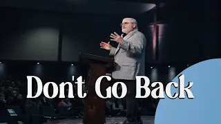 Don’t Go Back | Pastor Jamie Rasmussen | SBC Online Campus