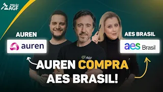 [PREGÃO AGF - 16/05/2024] AUREN compra AES Brasil! E agora?