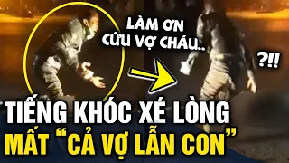 Xé lòng với 'TIẾNG GÀO KHÓC' của người chồng 'MẤT VỢ LẪN CON' vì quá chén | Tin 3 Phút