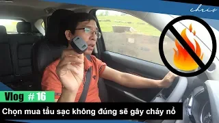 Vlog #16: Chọn tẩu sạc không đúng có thể gây cháy nổ