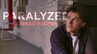 CONRAD FISHER | Paralyzed [his story +S2]