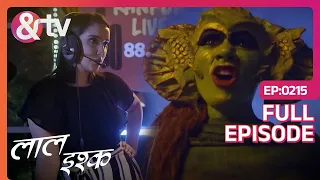 Laal Ishq | Ep. 215 | RJ Preet बनी RJ Monster!| & TV