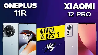 OnePlus 11R VS Xiaomi 12 Pro - Full Comparison ⚡Which one is Best