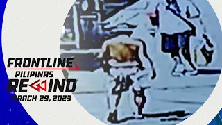 Frontline Pilipinas Rewind | March 29, 2023