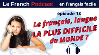 Le French Podcast 🎙️ : 13 Le français, la langue LA PLUS DIFFICILE du monde ? 🥴