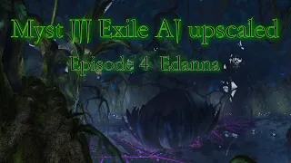 Myst 3 Exile AI upscaled ep4 Edanna 4k