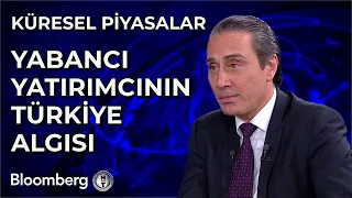 Küresel Piyasalar - Yabancı Yatırımcının Türkiye Algısı | 3 Mayıs 2024