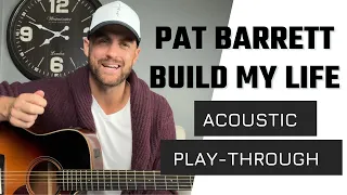 Pat Barrett || Build My Life || Acoustic Guitar *Play-Through* and Lesson