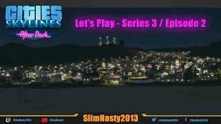 Let's Play Cities: Skylines After Dark - Series 3 / Episode 2