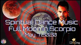 Spiritual Dance Music Full Moon in Scorpio Ceremony May 7 2020