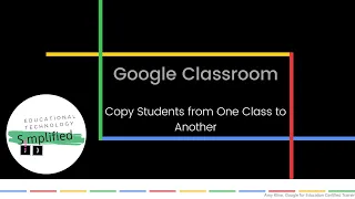 Google Classroom - Copy Students from One Class to Another