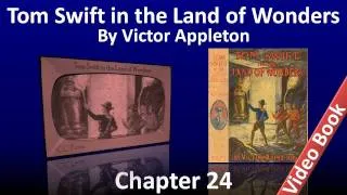 Chapter 24 - Tom Swift in the Land of Wonders by Victor Appleton