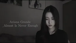 Ariana Grande - Almost Is Never Enough [Cover by Sunha]