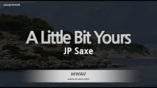 JP Saxe-A Little Bit Yours (Karaoke Version)