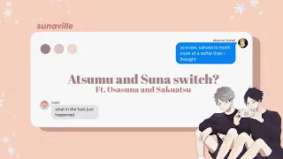 haikyuu texts : atsumu and suna switch bodies?? | osasuna + sakuatsu —; pt. 1