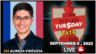 🔴 Alireza Firouzja | Titled Tuesday LATE | September 5, 2023 | chesscom