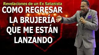 COMO REGRESAR LA BRUJERÍA QUE ME ESTÁN LANZANDO  - REVELACIONES DE UN EX SATANISTA