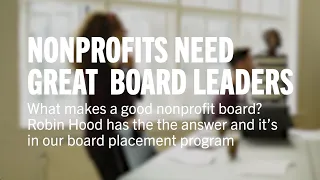 What makes a good nonprofit board? Robin Hood has the answer and it's in our board placement program