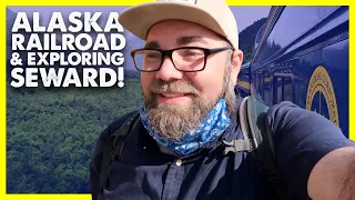 Alaska Railroad & Exploring Seward!