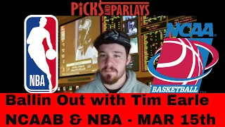 NCAAB & NBA Wednesday Free Picks & Predictions-3/15/23- Ballin' Out with Tim Earle | Picks & Parlays