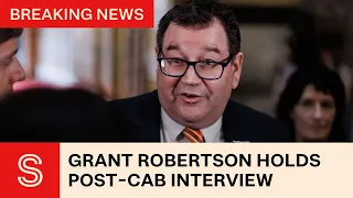 Deputy PM Grant Robertson answers post-Cabinet questions | Stuff.co.nz