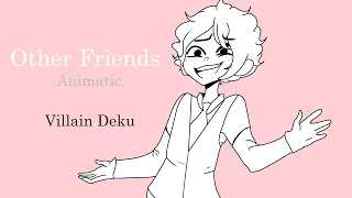 VILLAIN DEKU - Other Friends - BNHA Animatic (WIP! FULL ONE UP)