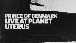 Prince of Denmark - Live at Planet Uterus (2014)