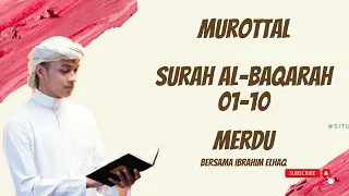 Murottal Mengaji Surah Al Baqarah 1-10 By. Ibrahim Elhaq