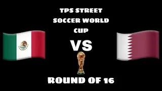 TPS STREET SOCCER WORLD CUP: Mexico vs Qatar ROUND OF 16