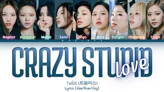 [CORRECT] TWICE Crazy Stupid Love Lyrics (Han/Rom/Eng/가사) Color Coded Lyrics