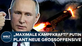 UKRAINE-KRIEG: "Maximale Kampfkraft der russischen Armee!" Jetzt plant Putin einen neuen Großangriff