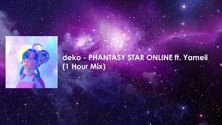 deko - PHANTASY STAR ONLINE ft. Yameii (1 Hour Mix)