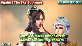 Against The Sky Supreme Episode 338 339 Sub Indo | Menara Dewa Iblis Ternyata Buatan Tan Yun!!!