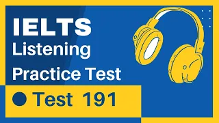 Ielts Listening Practice Test with Answers |Test-191|