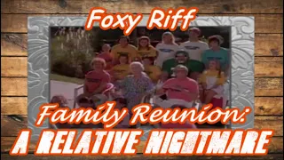 Foxy Riff: Family Reunion: A Relative Nightmare!