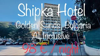 98€ / night in Shipka Hotel - Golden Sands, Bulgaria (All Inclusive)