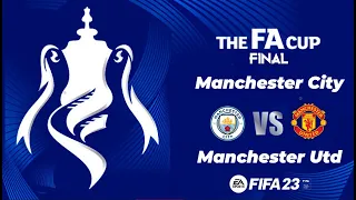 FIFA 23 Manchester City vs Manchester United Emirates FA Cup Final 2023