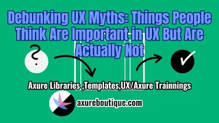 Debunking UX Myths: Things People Think Are Important in UX But Are Actually Not